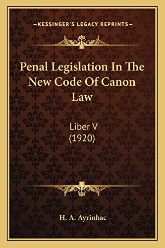 Penal Legislation In The New Code Of Canon Law: Liber V (1920)