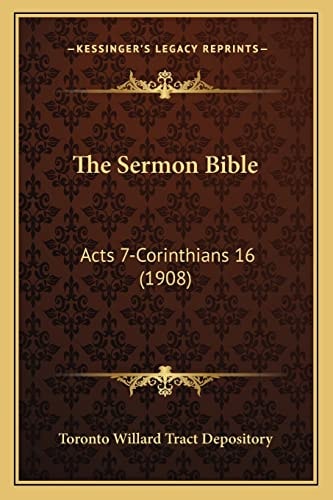 The Sermon Bible: Acts 7-Corinthians 16 (1908)