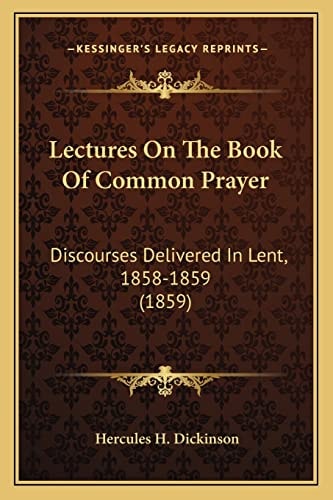 Lectures On The Book Of Common Prayer: Discourses Delivered In Lent, 1858-1859 (1859)