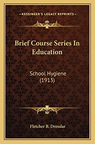 Brief Course Series In Education: School Hygiene (1913)