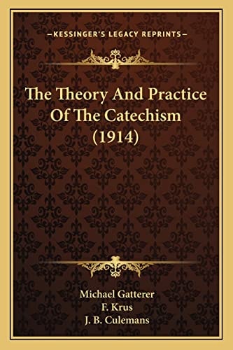 The Theory And Practice Of The Catechism (1914)