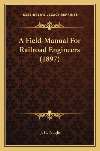A Field-Manual For Railroad Engineers (1897)