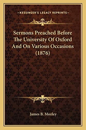 Sermons Preached Before The University Of Oxford And On Various Occasions (1876)