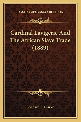 Cardinal Lavigerie And The African Slave Trade (1889)