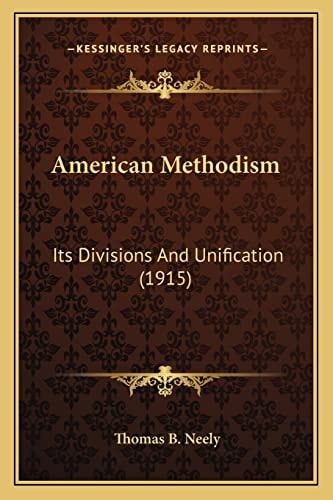 American Methodism: Its Divisions And Unification (1915)