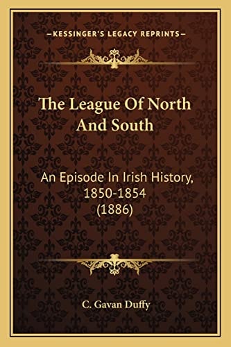 The League Of North And South: An Episode In Irish History, 1850-1854 (1886)