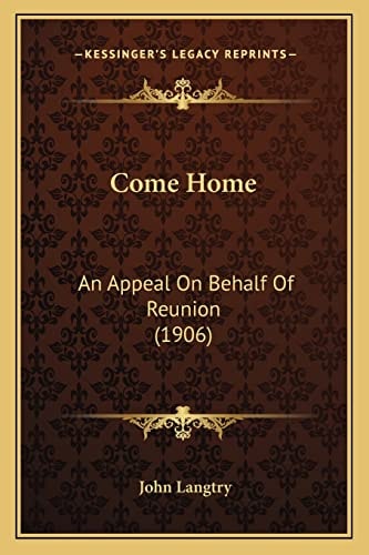 Come Home: An Appeal On Behalf Of Reunion (1906)