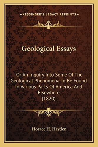 Geological Essays: Or An Inquiry Into Some Of The Geological Phenomena To Be Found In Various Parts Of America And Elsewhere (1820)