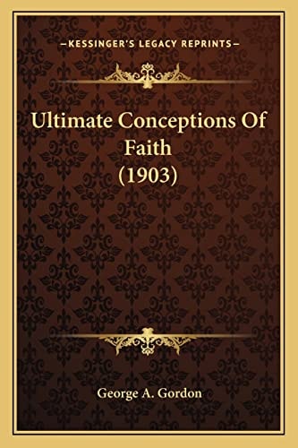 Ultimate Conceptions Of Faith (1903)