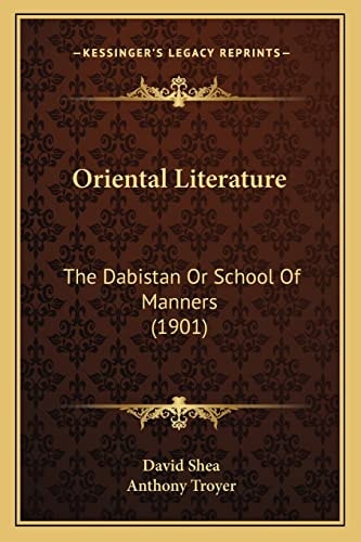 Oriental Literature: The Dabistan Or School Of Manners (1901)