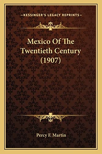 Mexico Of The Twentieth Century (1907)