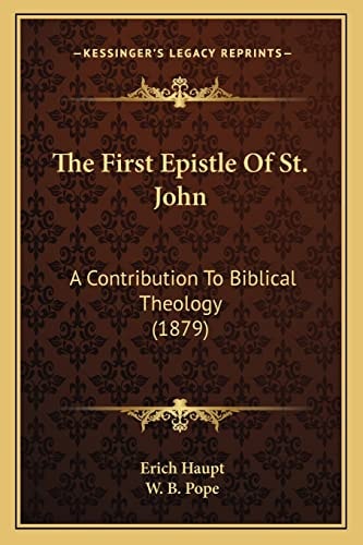 The First Epistle Of St. John: A Contribution To Biblical Theology (1879)