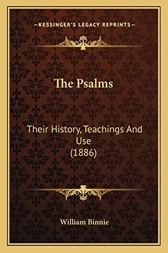 The Psalms: Their History, Teachings And Use (1886)