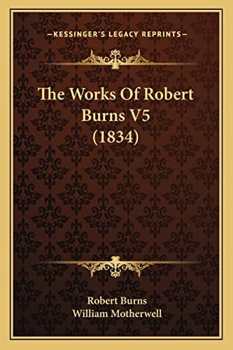 The Works Of Robert Burns V5 (1834)