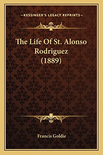 The Life Of St. Alonso Rodriguez (1889)