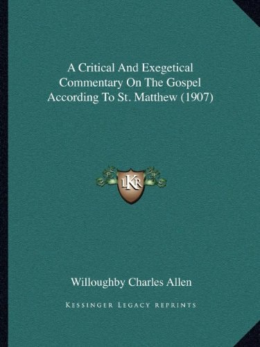 A Critical And Exegetical Commentary On The Gospel According To St. Matthew (1907)