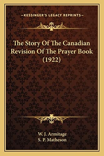 The Story Of The Canadian Revision Of The Prayer Book (1922)