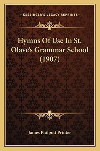Hymns Of Use In St. Olave's Grammar School (1907)