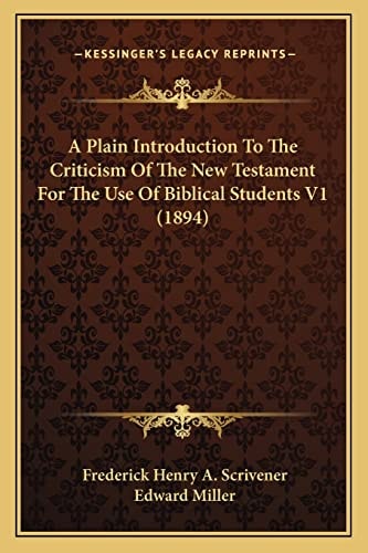 A Plain Introduction To The Criticism Of The New Testament For The Use Of Biblical Students V1 (1894)