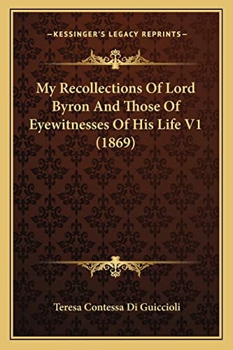 My Recollections Of Lord Byron And Those Of Eyewitnesses Of His Life V1 (1869)