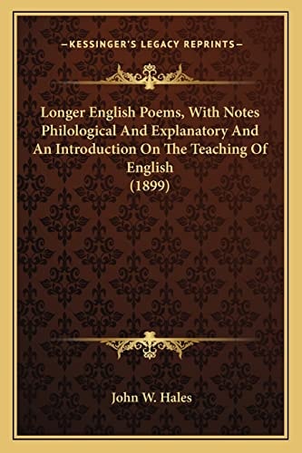 Longer English Poems, With Notes Philological And Explanatory And An Introduction On The Teaching Of English (1899)