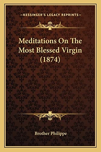 Meditations On The Most Blessed Virgin (1874)
