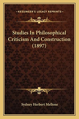 Studies In Philosophical Criticism And Construction (1897)