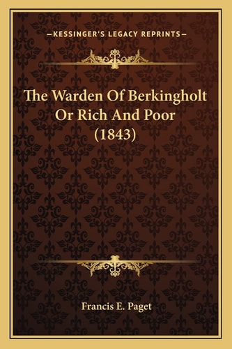 The Warden Of Berkingholt Or Rich And Poor (1843)