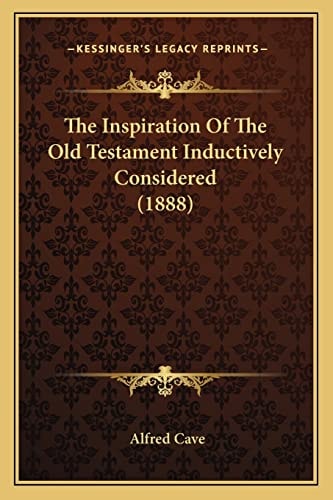 The Inspiration Of The Old Testament Inductively Considered (1888)