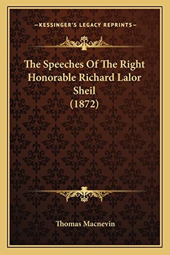The Speeches Of The Right Honorable Richard Lalor Sheil (1872)