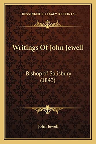 Writings Of John Jewell: Bishop of Salisbury (1843)