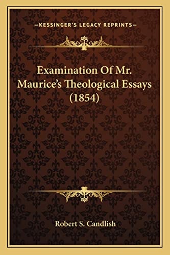 Examination Of Mr. Maurice's Theological Essays (1854)