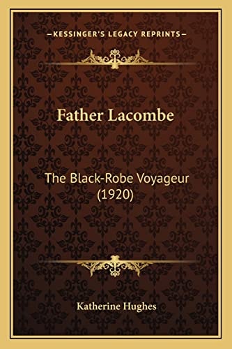 Father Lacombe: The Black-Robe Voyageur (1920)