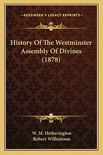 History Of The Westminster Assembly Of Divines (1878)