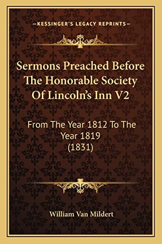 Sermons Preached Before The Honorable Society Of Lincoln's Inn V2: From The Year 1812 To The Year 1819 (1831)