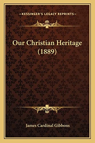 Our Christian Heritage (1889)