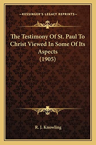 The Testimony Of St. Paul To Christ Viewed In Some Of Its Aspects (1905)