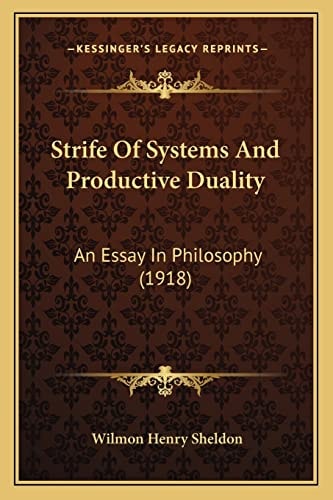 Strife Of Systems And Productive Duality: An Essay In Philosophy (1918)