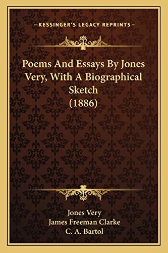 Poems And Essays By Jones Very, With A Biographical Sketch (1886)