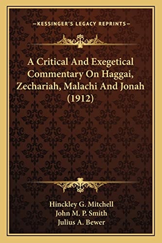 A Critical And Exegetical Commentary On Haggai, Zechariah, Malachi And Jonah (1912)