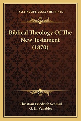 Biblical Theology Of The New Testament (1870)