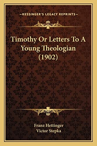 Timothy Or Letters To A Young Theologian (1902)