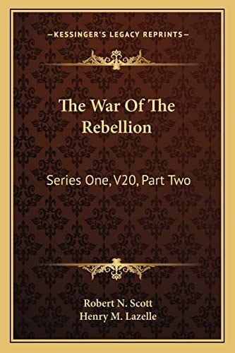 The War Of The Rebellion: Series One, V20, Part Two: Correspondence: A Compilation Of The Official Records Of The Union And Confederate Armies (1887)