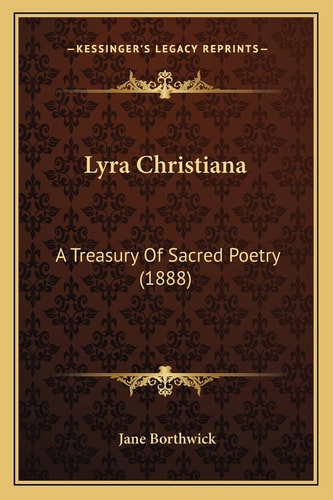 Lyra Christiana: A Treasury Of Sacred Poetry (1888)