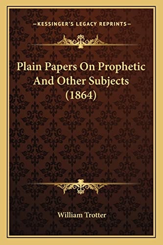 Plain Papers On Prophetic And Other Subjects (1864)