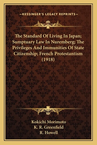The Standard Of Living In Japan; Sumptuary Law In Nuremberg; The Privileges And Immunities Of State Citizenship; French Protestantism (1918)