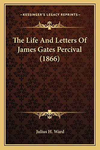 The Life And Letters Of James Gates Percival (1866)