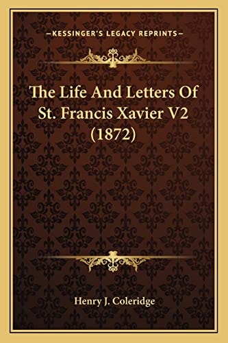 The Life And Letters Of St. Francis Xavier V2 (1872)
