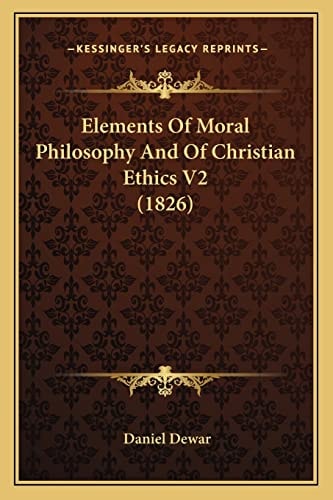 Elements Of Moral Philosophy And Of Christian Ethics V2 (1826)