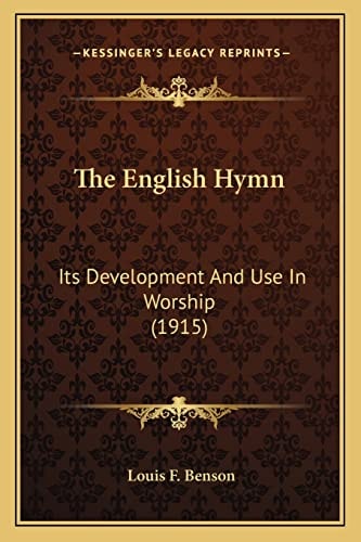 The English Hymn: Its Development And Use In Worship (1915)